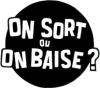 on baise ou on sor